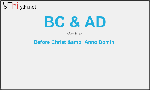 What does BC & AD mean? What is the full form of BC & AD?